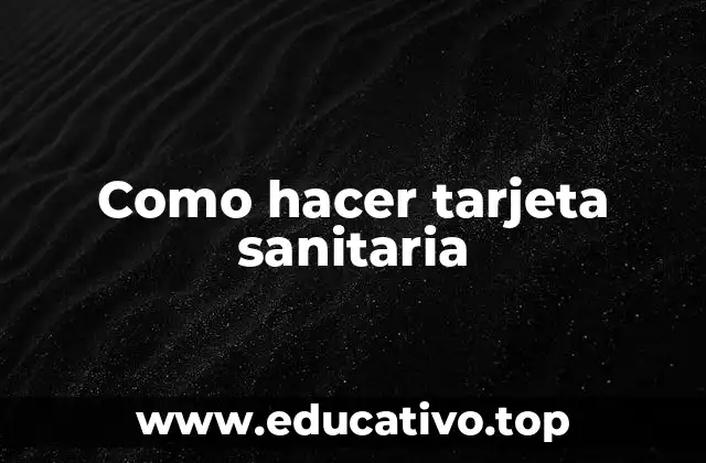 Como hacer tarjeta sanitaria