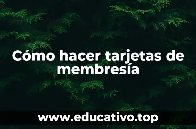 Cómo hacer tarjetas de membresía