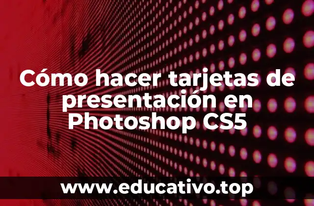 Cómo hacer tarjetas de presentación en Photoshop CS5