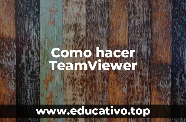 Como hacer TeamViewer