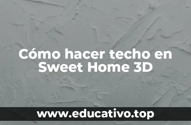 Cómo hacer techo en Sweet Home 3D