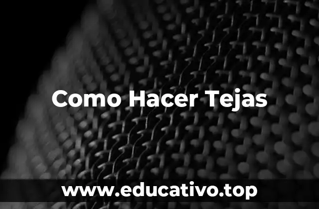 Como Hacer Tejas