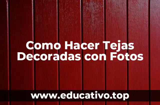 Como Hacer Tejas Decoradas con Fotos