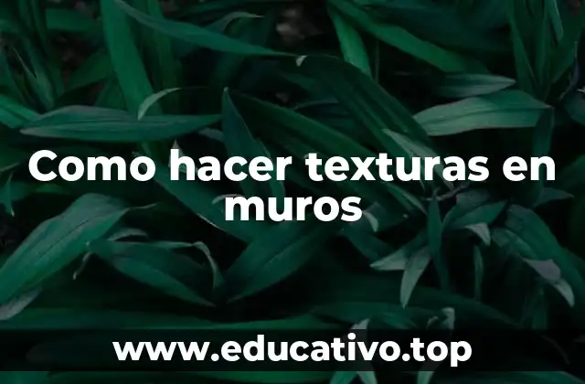 Como hacer texturas en muros