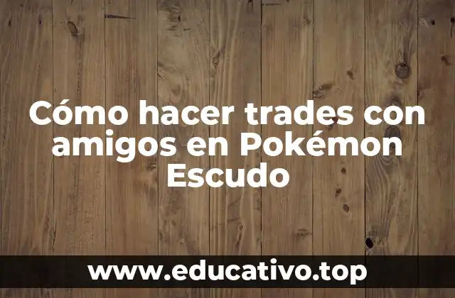 Cómo hacer trades con amigos en Pokémon Escudo