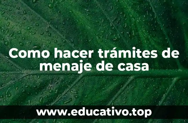 Como hacer trámites de menaje de casa