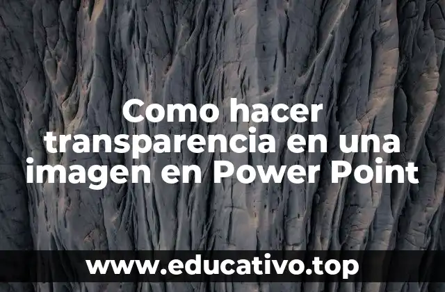Como hacer transparencia en una imagen en Power Point