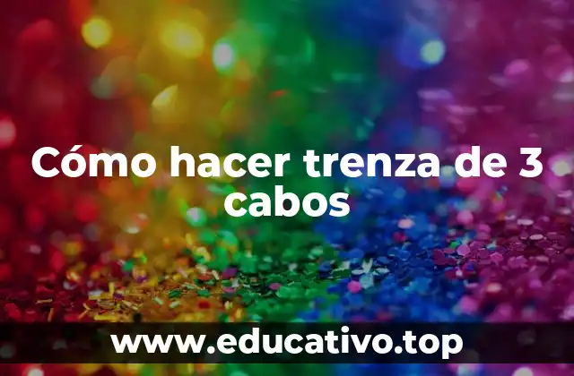 Cómo hacer trenza de 3 cabos