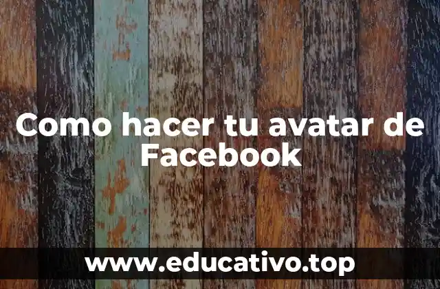 Como hacer tu avatar de Facebook