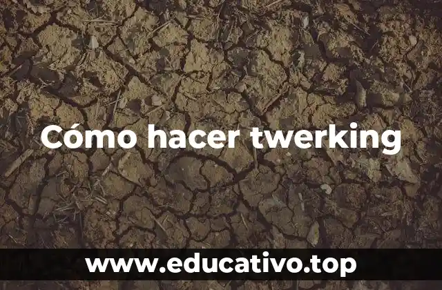 Cómo hacer twerking
