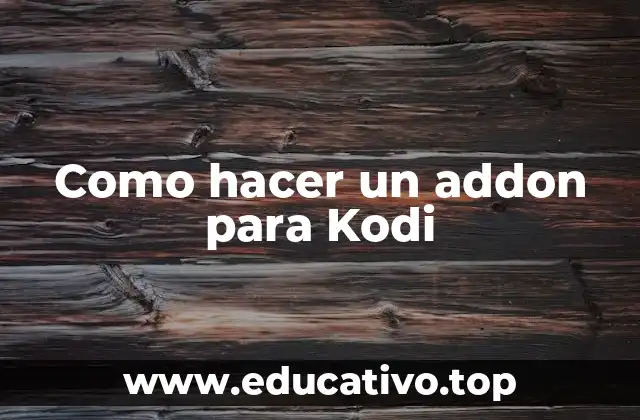 Como hacer un addon para Kodi