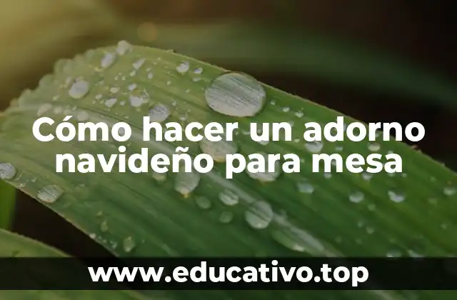 Cómo hacer un adorno navideño para mesa