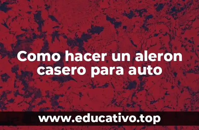 Como hacer un aleron casero para auto