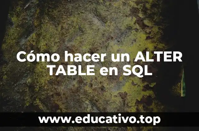 Cómo hacer un ALTER TABLE en SQL