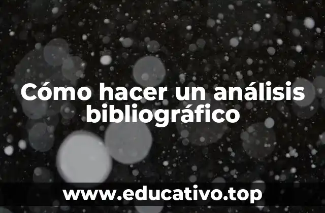 Cómo hacer un análisis bibliográfico