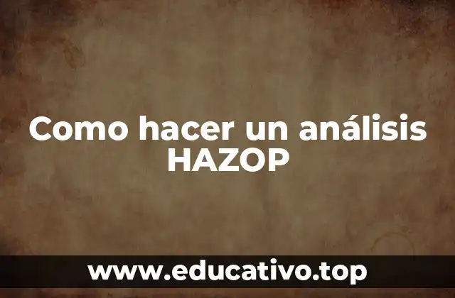 Como hacer un análisis HAZOP