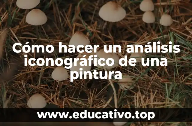 Cómo hacer un análisis iconográfico de una pintura