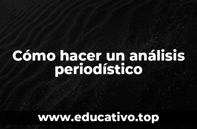 Cómo hacer un análisis periodístico