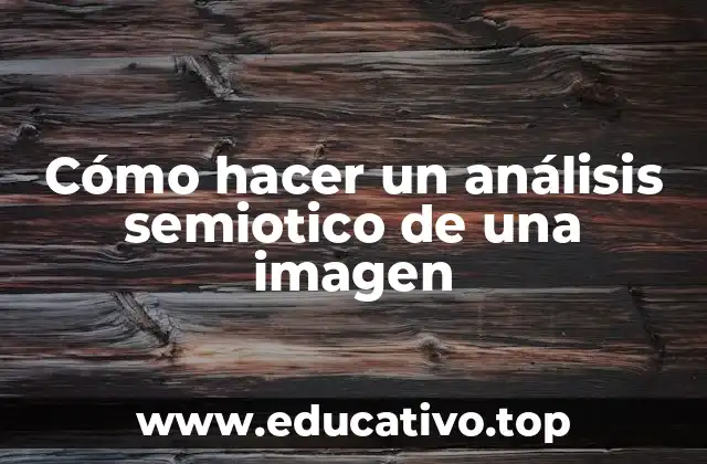 Cómo hacer un análisis semiotico de una imagen