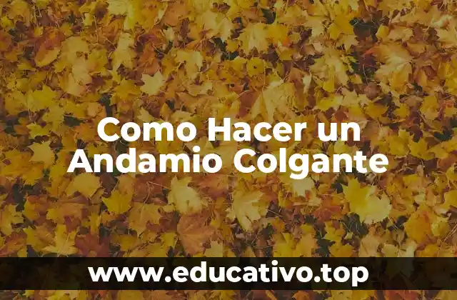 Como Hacer un Andamio Colgante
