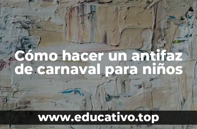 Cómo hacer un antifaz de carnaval para niños