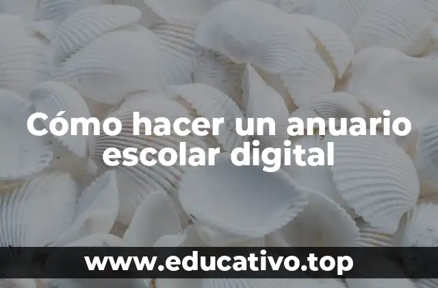 Cómo hacer un anuario escolar digital