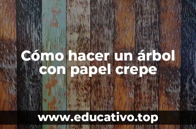 Cómo hacer un árbol con papel crepe
