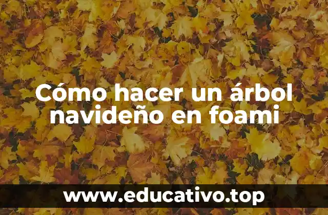 Cómo hacer un árbol navideño en foami