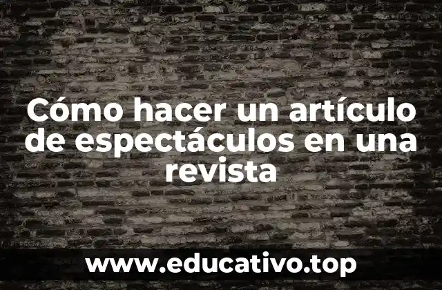 Cómo hacer un artículo de espectáculos en una revista
