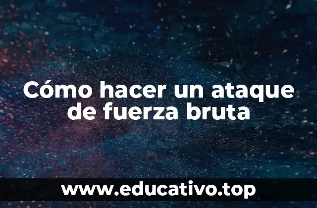 Cómo hacer un ataque de fuerza bruta
