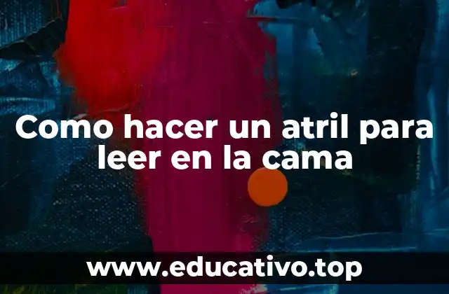 Como hacer un atril para leer en la cama