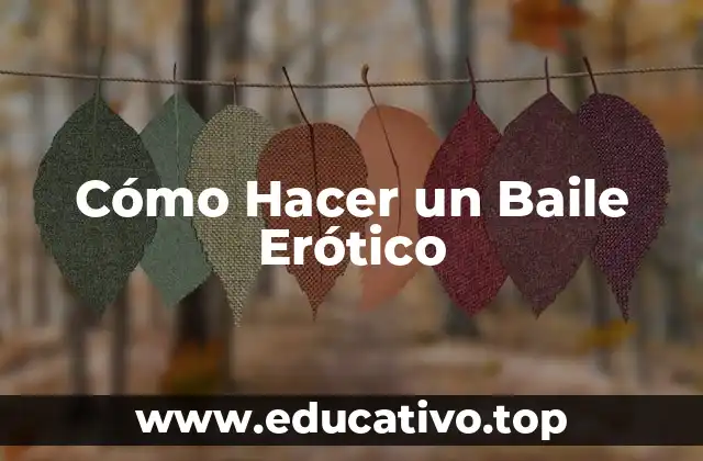 Cómo Hacer un Baile Erótico