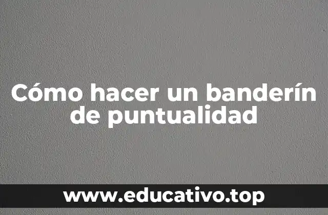 Cómo hacer un banderín de puntualidad