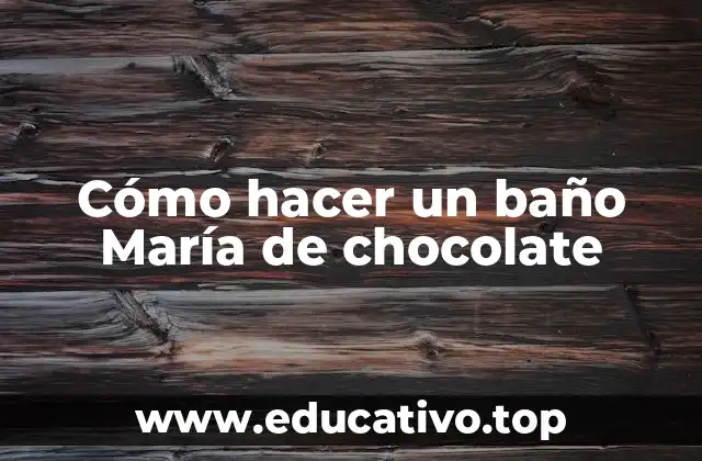 Cómo hacer un baño María de chocolate