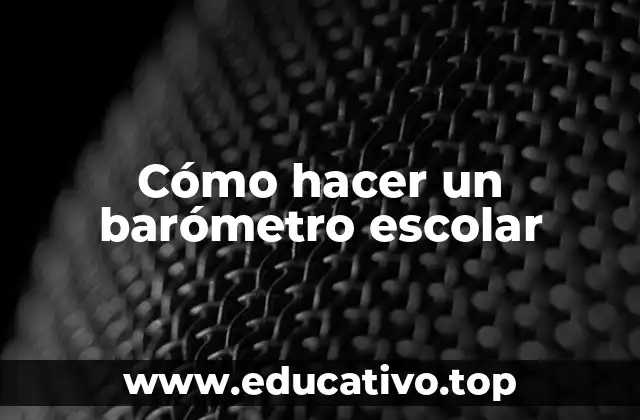 Cómo hacer un barómetro escolar