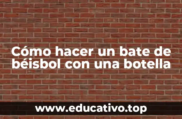 Cómo hacer un bate de béisbol con una botella