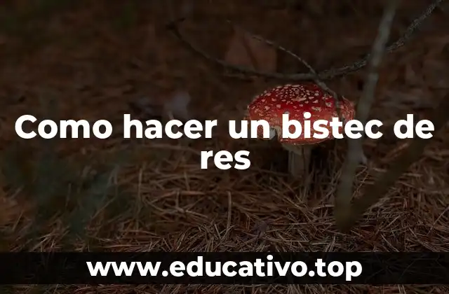 Como hacer un bistec de res