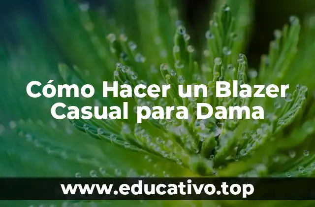 Cómo Hacer un Blazer Casual para Dama