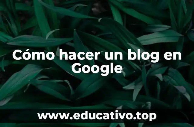 Cómo hacer un blog en Google