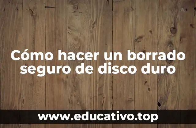 Cómo hacer un borrado seguro de disco duro