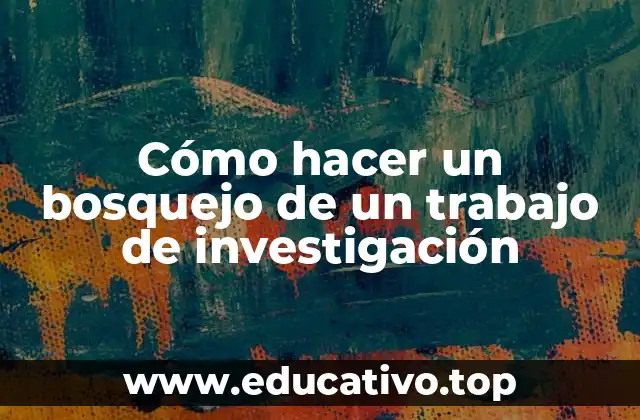 Cómo hacer un bosquejo de un trabajo de investigación