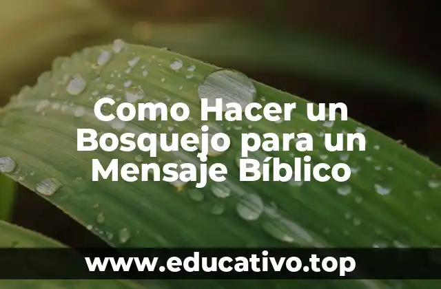 Como Hacer un Bosquejo para un Mensaje Bíblico