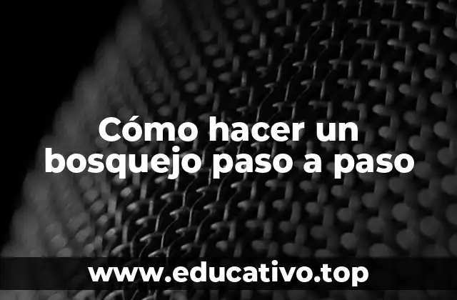 Cómo hacer un bosquejo paso a paso