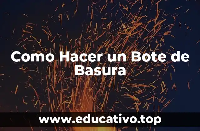 Como Hacer un Bote de Basura