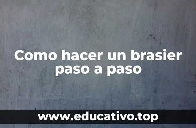 Como hacer un brasier paso a paso