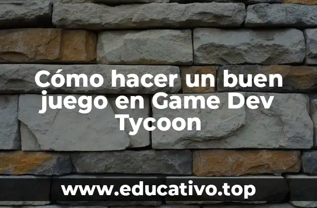 Cómo hacer un buen juego en Game Dev Tycoon