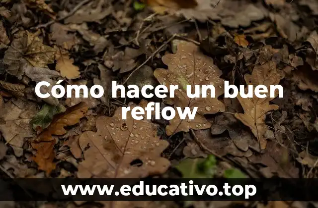 Cómo hacer un buen reflow