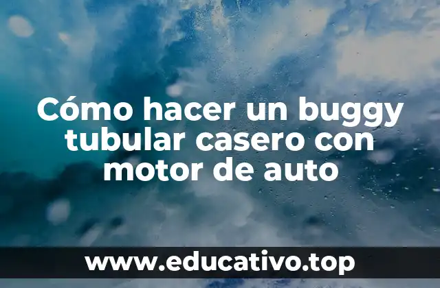 Cómo hacer un buggy tubular casero con motor de auto