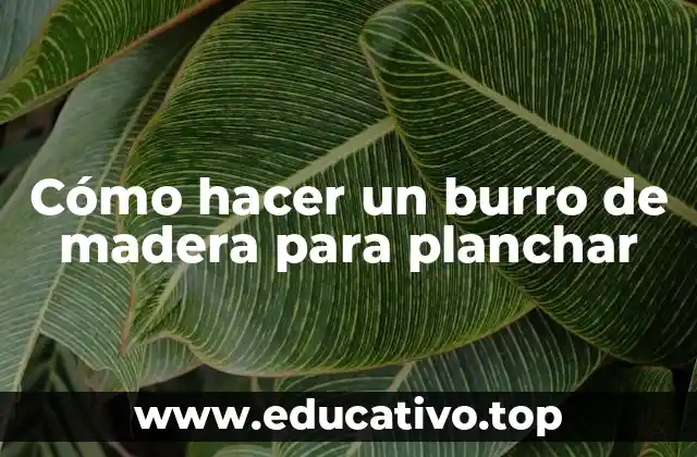 Cómo hacer un burro de madera para planchar