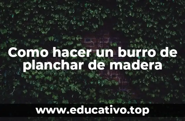 Como hacer un burro de planchar de madera